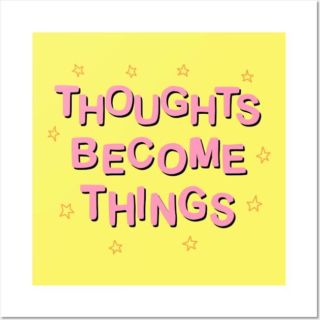 Thoughts become things Wall Art by novabee